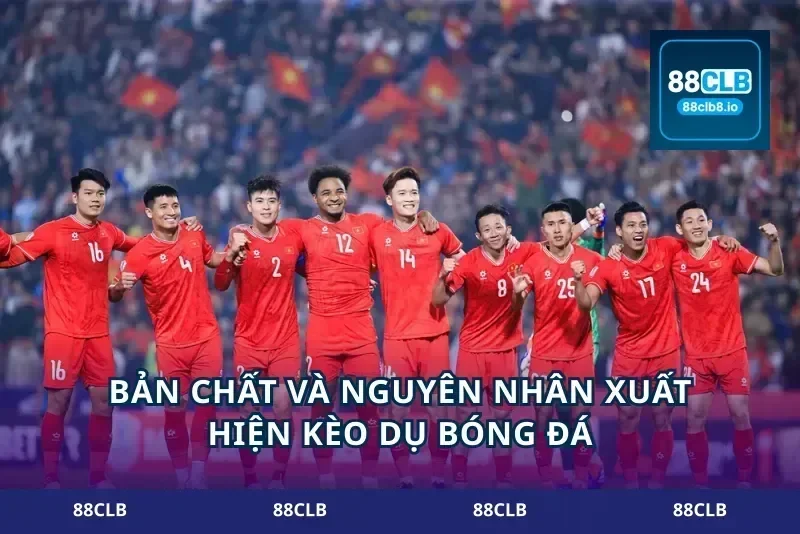 Bản chất và nguyên nhân xuất hiện kèo dụ bóng đá