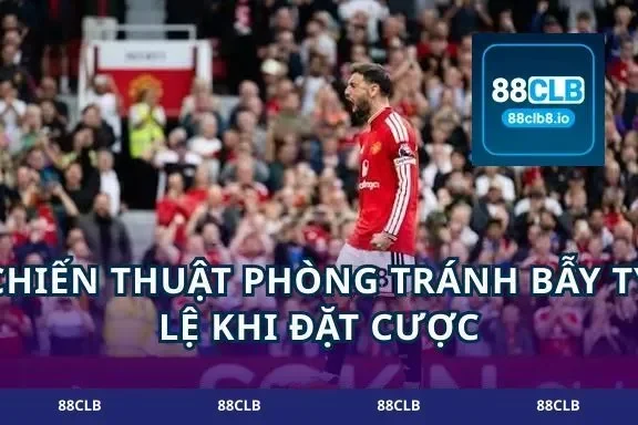 Chiến thuật phòng tránh bẫy tỷ lệ khi đặt cược